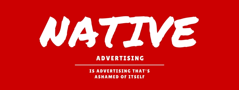 Native Advertising is ashamed of itself